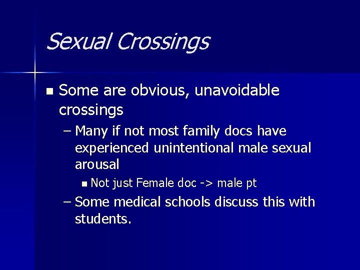 Sexual Crossings n Some are obvious, unavoidable crossings – Many if not most family