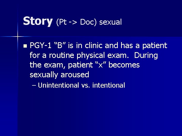 Story (Pt -> Doc) sexual n PGY-1 “B” is in clinic and has a