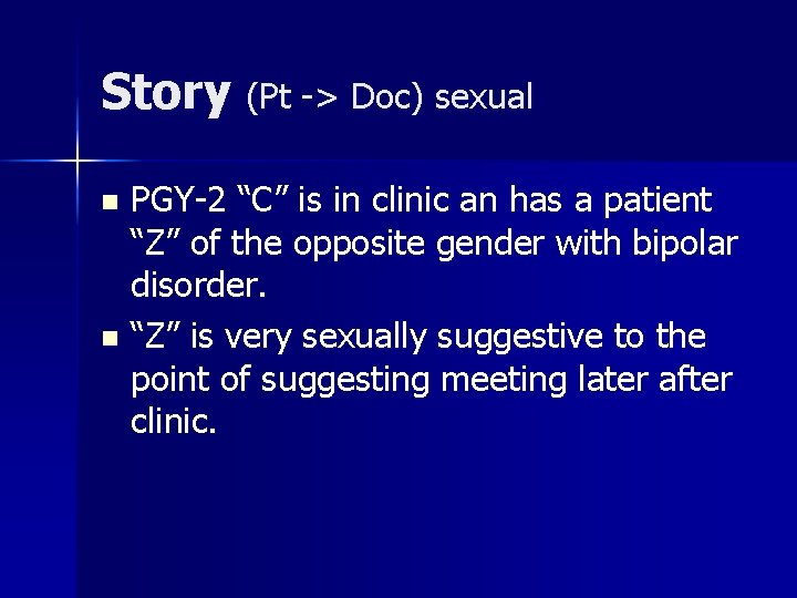 Story (Pt -> Doc) sexual PGY-2 “C” is in clinic an has a patient