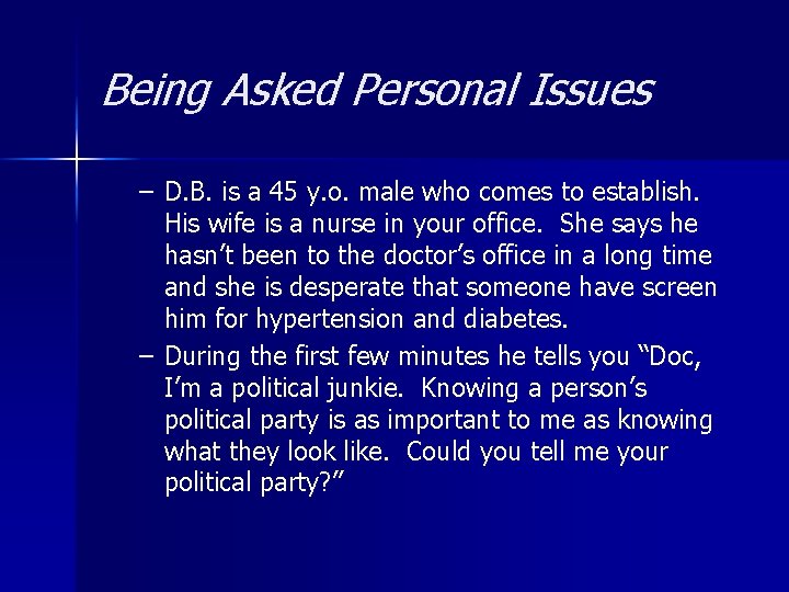 Being Asked Personal Issues – D. B. is a 45 y. o. male who