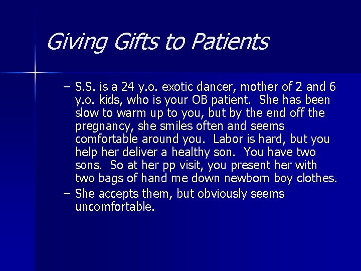 Giving Gifts to Patients – S. S. is a 24 y. o. exotic dancer,