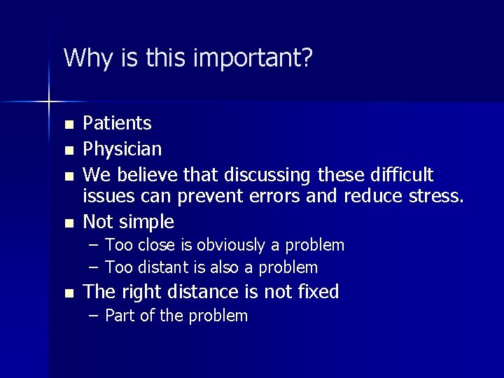 Why is this important? n n Patients Physician We believe that discussing these difficult