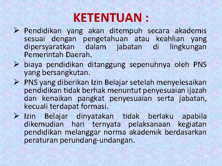 KETENTUAN : Ø Pendidikan yang akan ditempuh secara akademis sesuai dengan pengetahuan atau keahlian