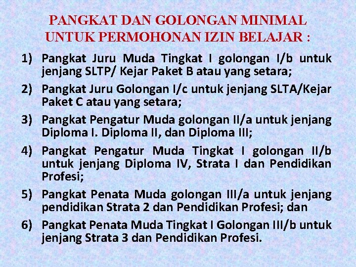 1) 2) 3) 4) 5) 6) PANGKAT DAN GOLONGAN MINIMAL UNTUK PERMOHONAN IZIN BELAJAR