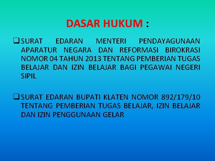 DASAR HUKUM : q SURAT EDARAN MENTERI PENDAYAGUNAAN APARATUR NEGARA DAN REFORMASI BIROKRASI NOMOR