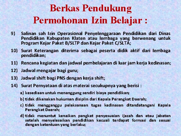 Berkas Pendukung Permohonan Izin Belajar : 9) 10) 11) 12) 13) 14) Salinan sah