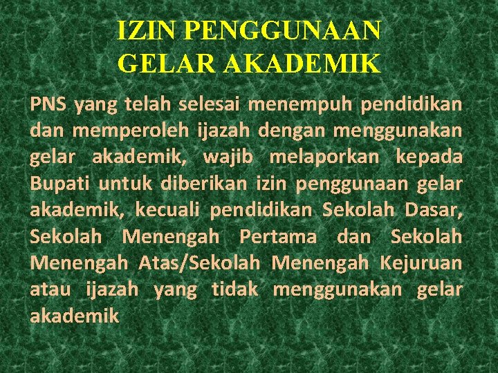 IZIN PENGGUNAAN GELAR AKADEMIK PNS yang telah selesai menempuh pendidikan dan memperoleh ijazah dengan