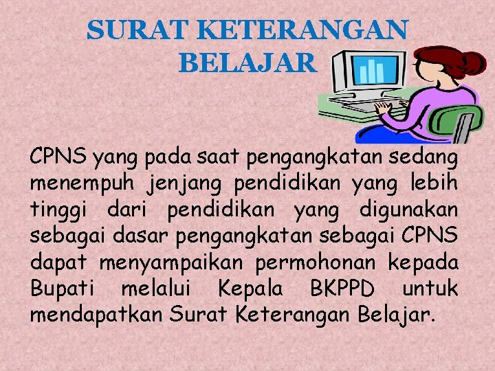 SURAT KETERANGAN BELAJAR CPNS yang pada saat pengangkatan sedang menempuh jenjang pendidikan yang lebih