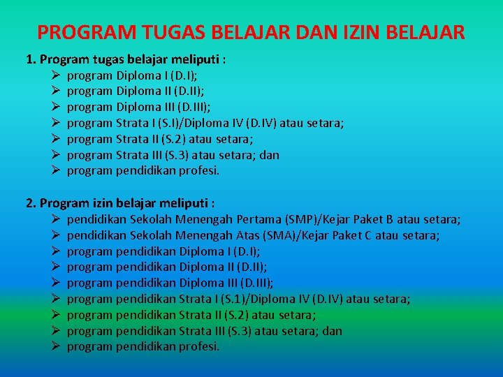 PROGRAM TUGAS BELAJAR DAN IZIN BELAJAR 1. Program tugas belajar meliputi : Ø program