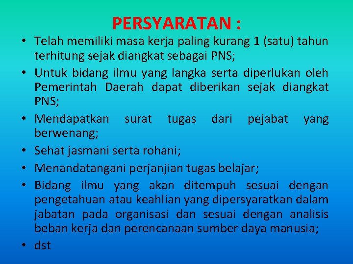 PERSYARATAN : • Telah memiliki masa kerja paling kurang 1 (satu) tahun terhitung sejak