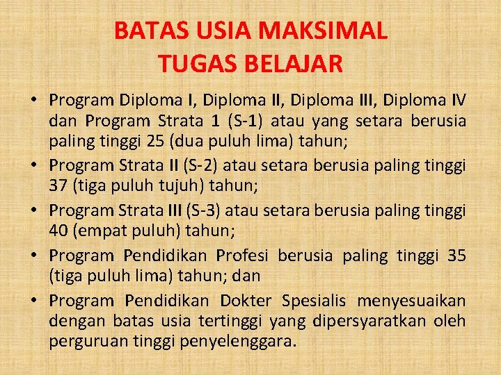 BATAS USIA MAKSIMAL TUGAS BELAJAR • Program Diploma I, Diploma III, Diploma IV dan