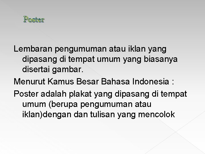 Poster Lembaran pengumuman atau iklan yang dipasang di tempat umum yang biasanya disertai gambar.