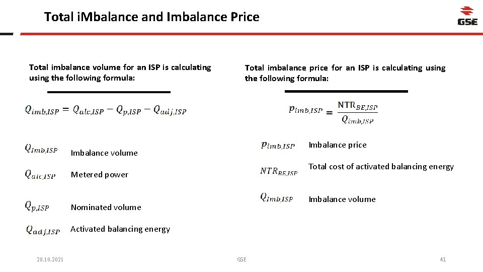 Total i. Mbalance and Imbalance Price Total imbalance volume for an ISP is calculating