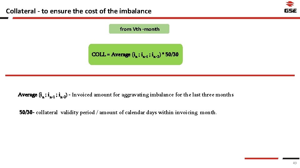 Collateral - to ensure the cost of the imbalance from Vth -month COLL =