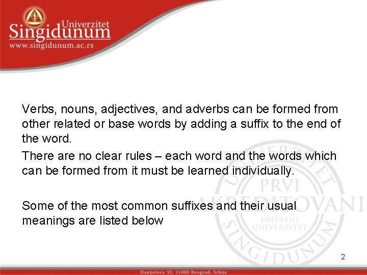 Verbs, nouns, adjectives, and adverbs can be formed from other related or base words