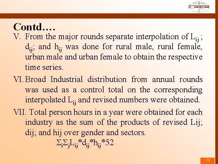 Contd…. V. From the major rounds separate interpolation of Lij ; dij; and hij