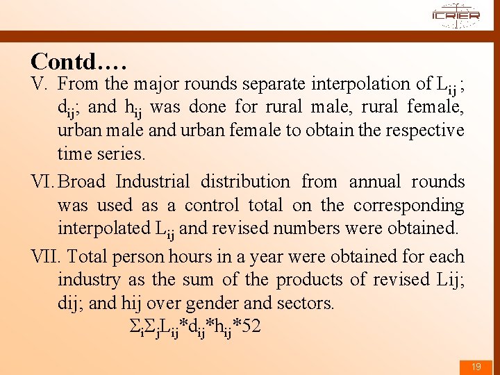 Contd…. V. From the major rounds separate interpolation of Lij ; dij; and hij