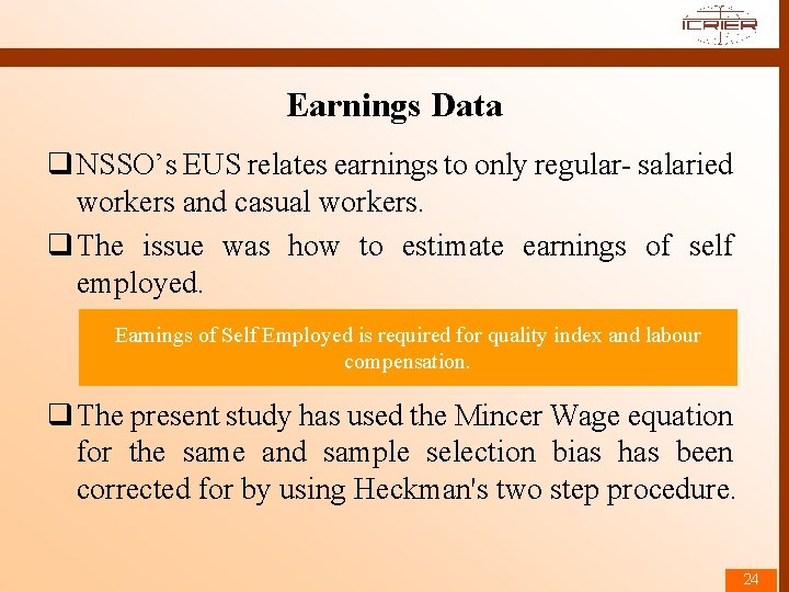 Earnings Data q NSSO’s EUS relates earnings to only regular- salaried workers and casual