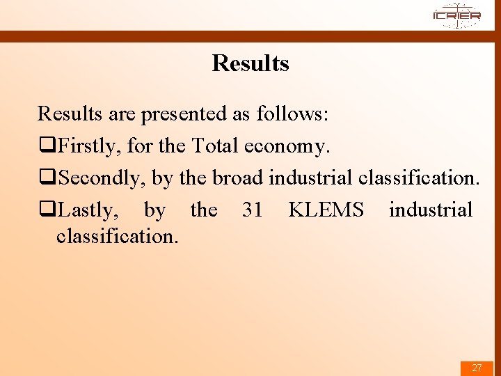 Results are presented as follows: q. Firstly, for the Total economy. q. Secondly, by