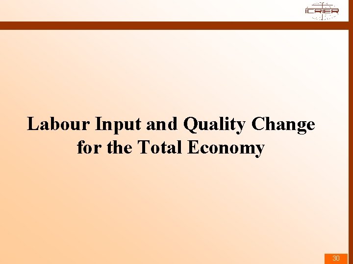 Labour Input and Quality Change for the Total Economy 30 