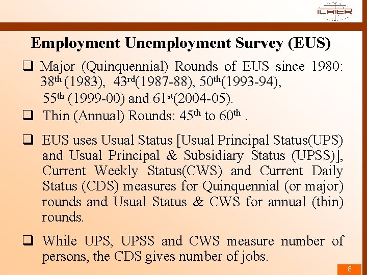 Employment Unemployment Survey (EUS) q Major (Quinquennial) Rounds of EUS since 1980: 38 th