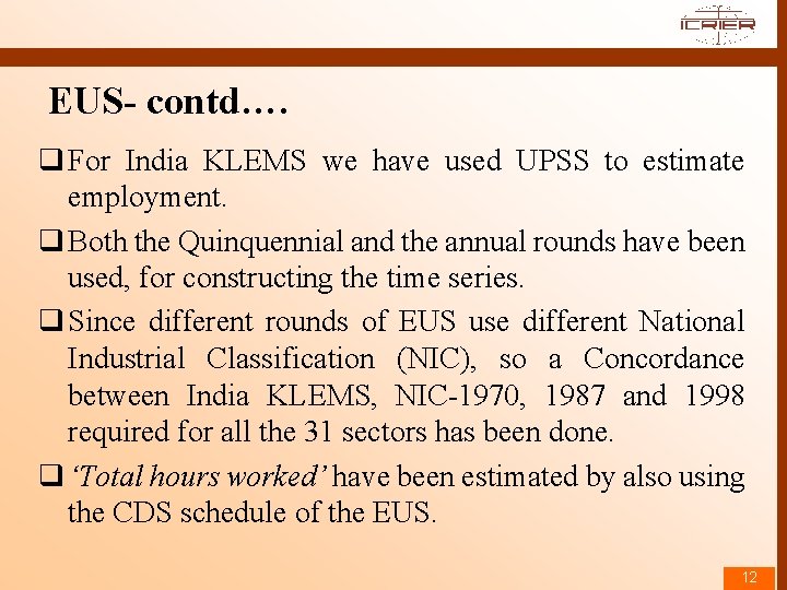 EUS- contd…. q For India KLEMS we have used UPSS to estimate employment. q