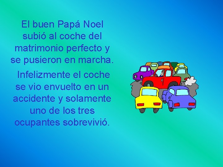 El buen Papá Noel subió al coche del matrimonio perfecto y se pusieron en