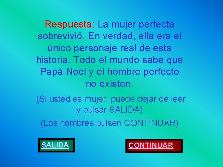 Respuesta: La mujer perfecta sobrevivió. En verdad, ella era el único personaje real de