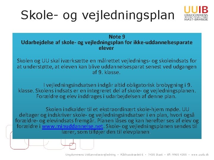 Skole- og vejledningsplan Note 9 Udarbejdelse af skole- og vejledningsplan for ikke-uddannelsesparate elever Skolen