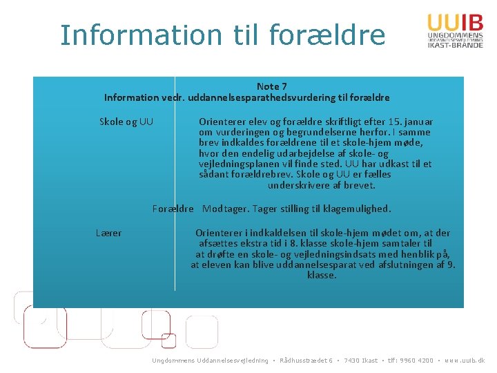 Information til forældre Note 7 Information vedr. uddannelsesparathedsvurdering til forældre Skole og UU Orienterer