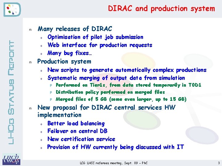 DIRAC and production system m Many releases of DIRAC LHCb Status Report o o