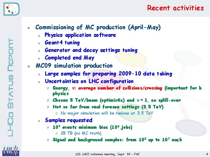 Recent activities m Commissioning of MC production (April-May) LHCb Status Report o o m