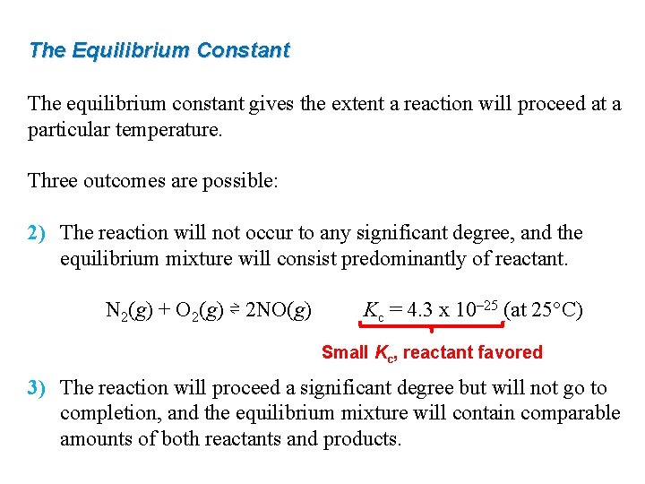 The Equilibrium Constant The equilibrium constant gives the extent a reaction will proceed at