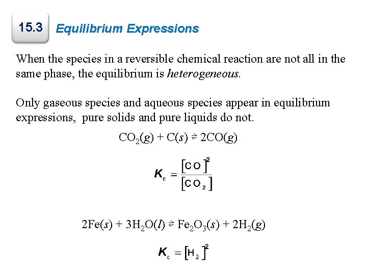 15. 3 Equilibrium Expressions When the species in a reversible chemical reaction are not