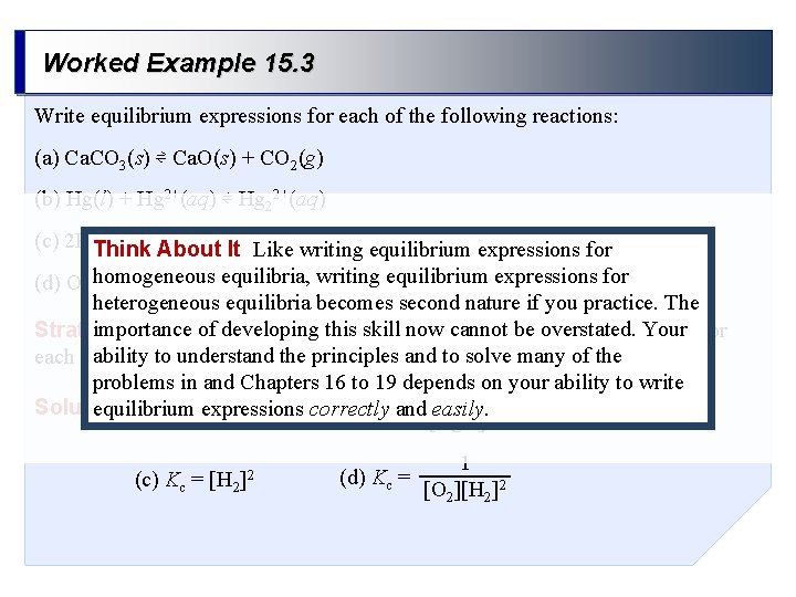 Worked Example 15. 3 Write equilibrium expressions for each of the following reactions: (a)