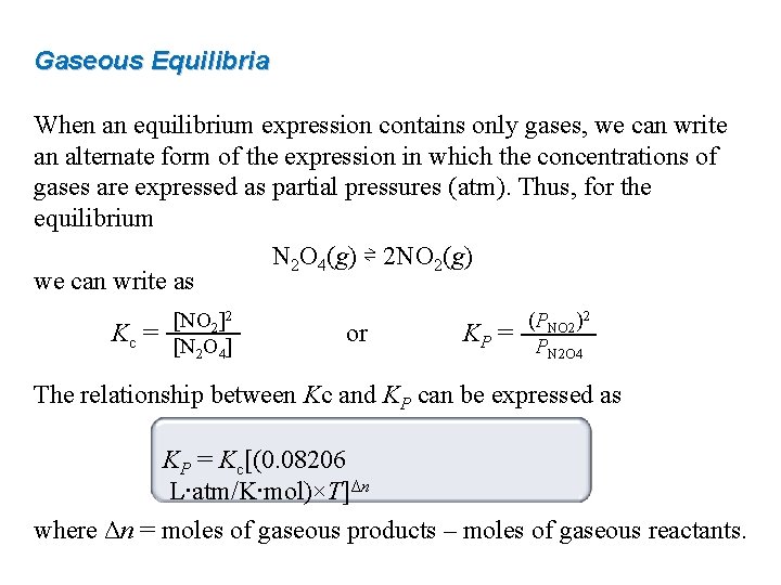 Gaseous Equilibria When an equilibrium expression contains only gases, we can write an alternate