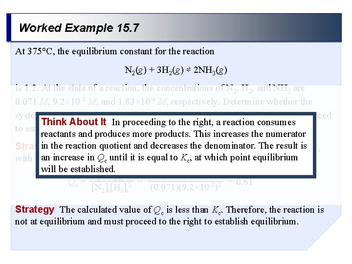 Worked Example 15. 7 At 375°C, the equilibrium constant for the reaction N 2(g)