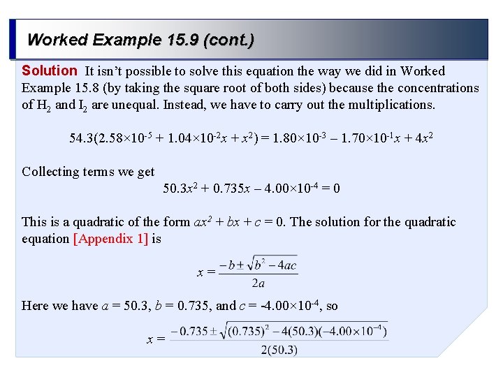 Worked Example 15. 9 (cont. ) Solution It isn’t possible to solve this equation