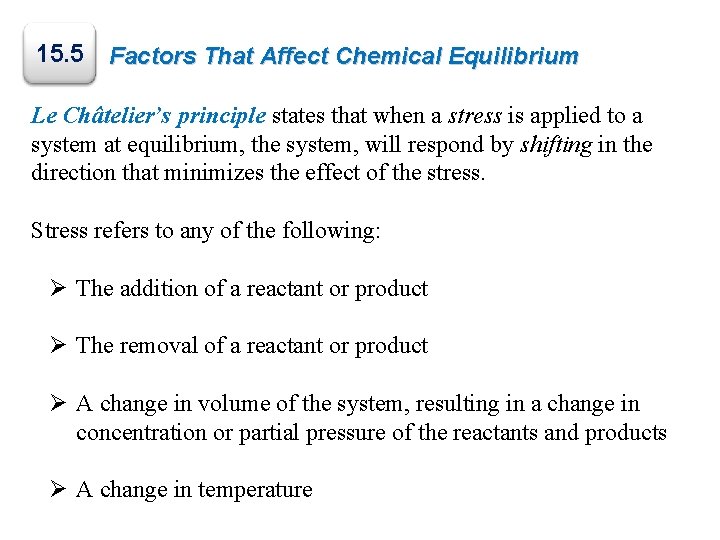 15. 5 Factors That Affect Chemical Equilibrium Le Châtelier’s principle states that when a