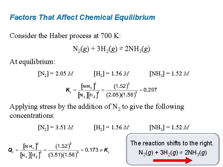 Factors That Affect Chemical Equilibrium Consider the Haber process at 700 K: N 2(g)