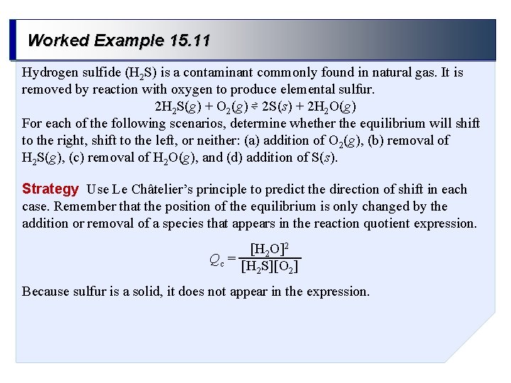 Worked Example 15. 11 Hydrogen sulfide (H 2 S) is a contaminant commonly found