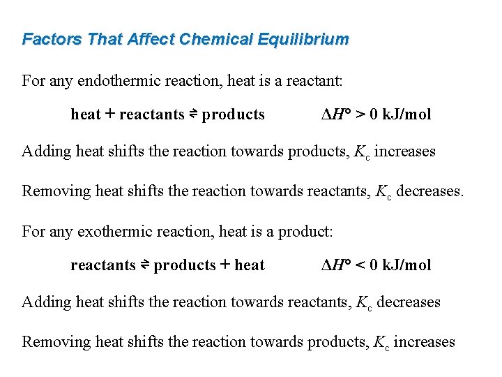Factors That Affect Chemical Equilibrium For any endothermic reaction, heat is a reactant: heat