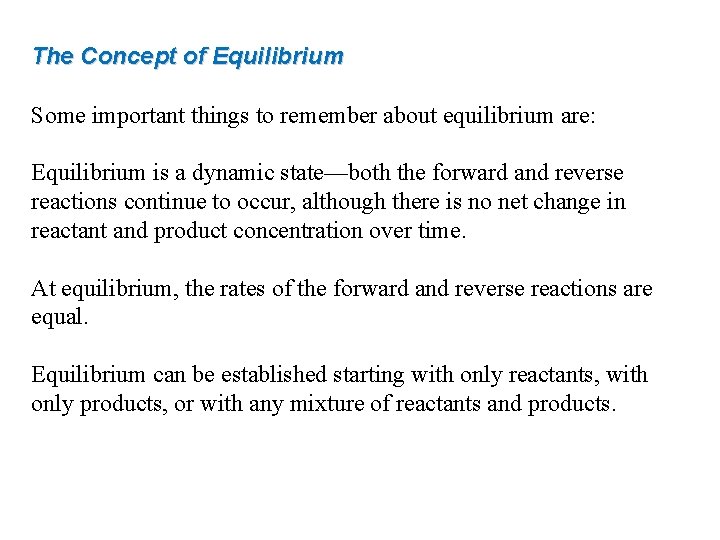 The Concept of Equilibrium Some important things to remember about equilibrium are: Equilibrium is