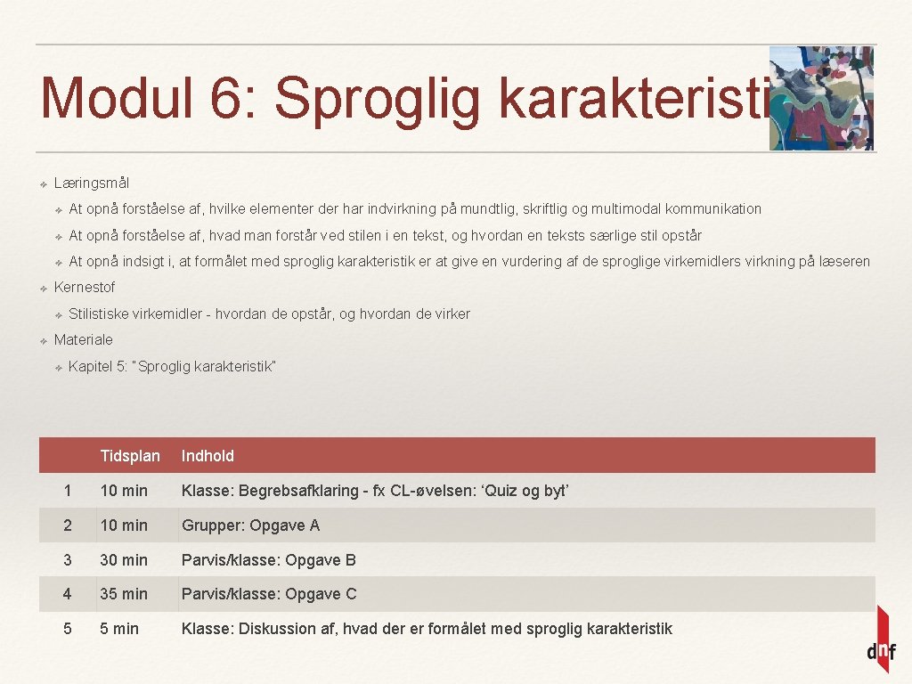 Modul 6: Sproglig karakteristik ❖ ❖ Læringsmål ❖ At opnå forståelse af, hvilke elementer