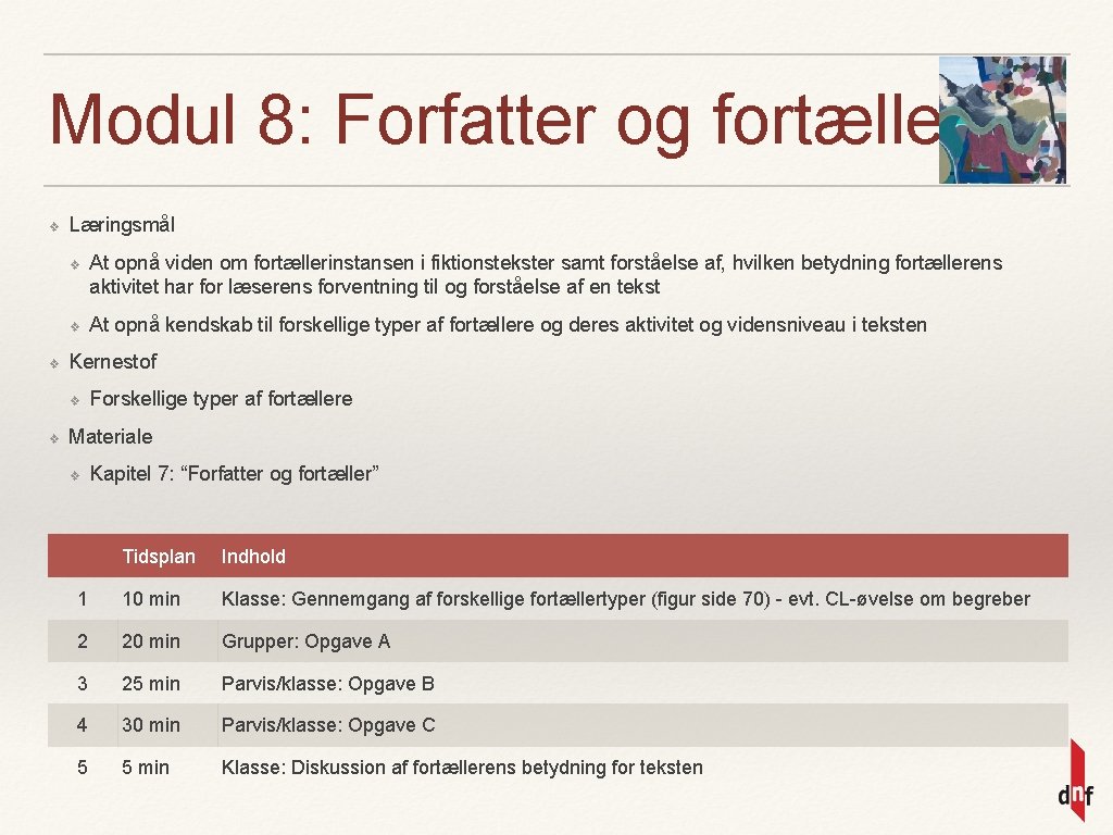 Modul 8: Forfatter og fortæller ❖ Læringsmål ❖ ❖ ❖ At opnå kendskab til