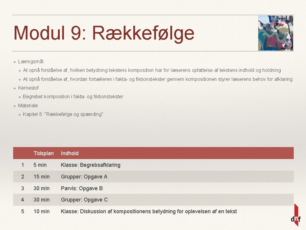 Modul 9: Rækkefølge ❖ ❖ Læringsmål ❖ At opnå forståelse af, hvilken betydning tekstens