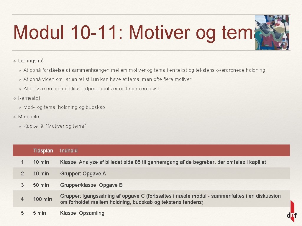 Modul 10 -11: Motiver og tema ❖ ❖ Læringsmål ❖ At opnå forståelse af
