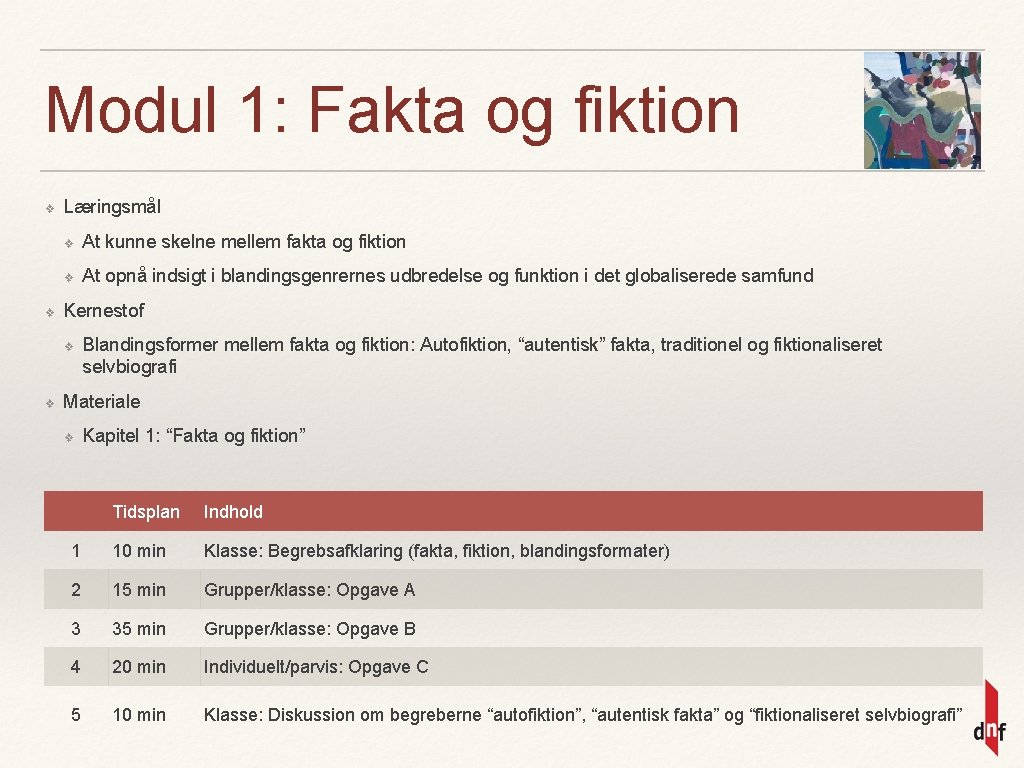 Modul 1: Fakta og fiktion ❖ ❖ Læringsmål ❖ At kunne skelne mellem fakta