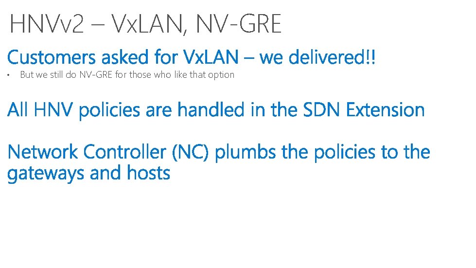 HNVv 2 – Vx. LAN, NV-GRE • But we still do NV-GRE for those