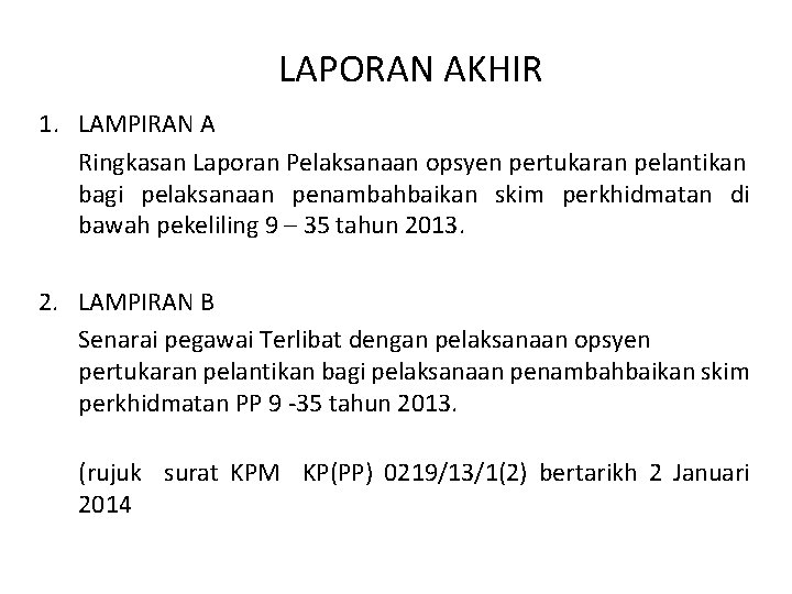 LAPORAN AKHIR 1. LAMPIRAN A Ringkasan Laporan Pelaksanaan opsyen pertukaran pelantikan bagi pelaksanaan penambahbaikan